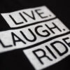Live. Laugh. Ride.